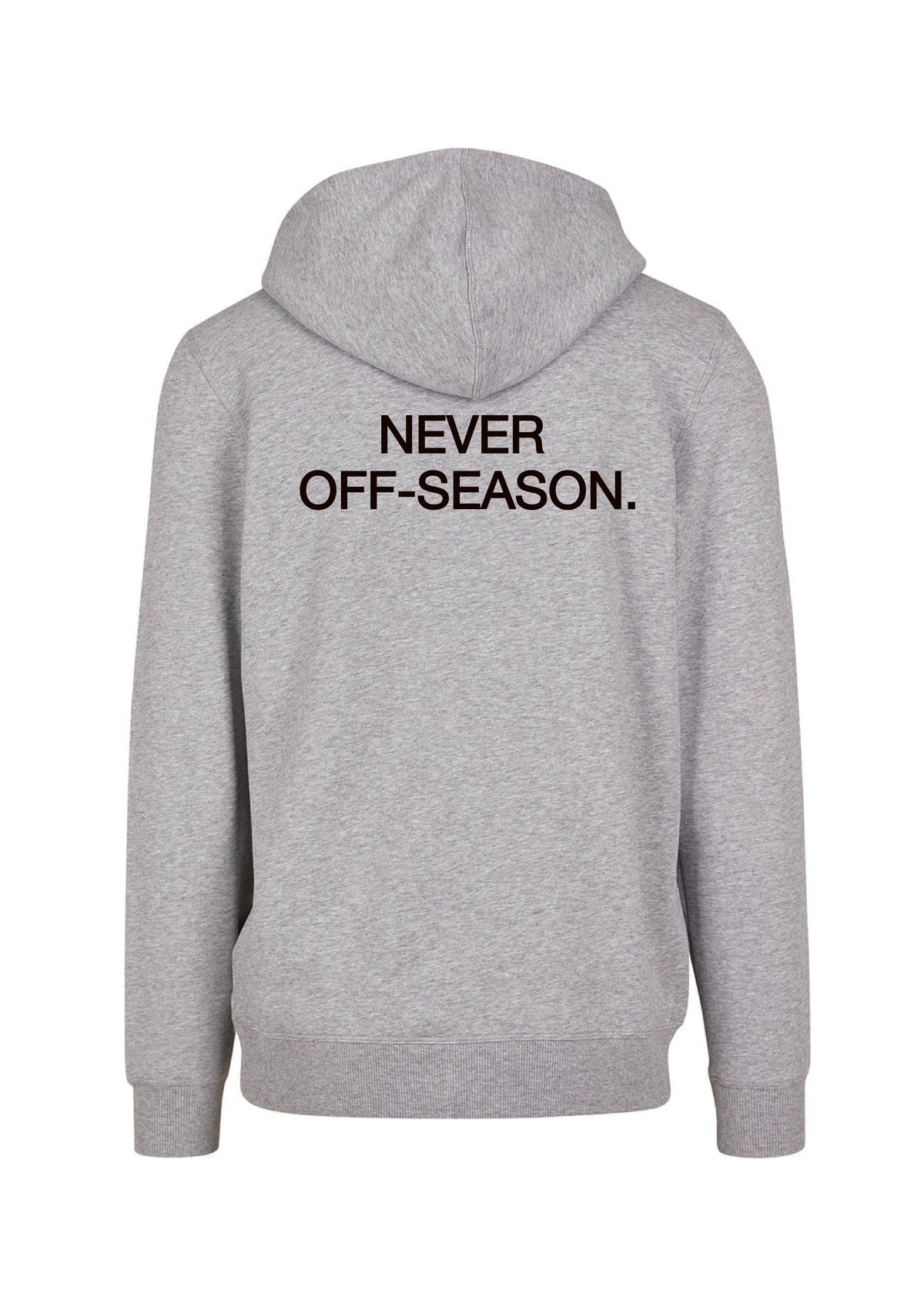 NEVER OFF-SEASON. ZIP HOODIE GREY